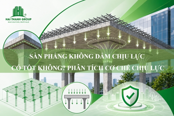 Sàn phẳng không dầm chịu lực có tốt không? Phân tích cơ chế chịu lực chi tiết